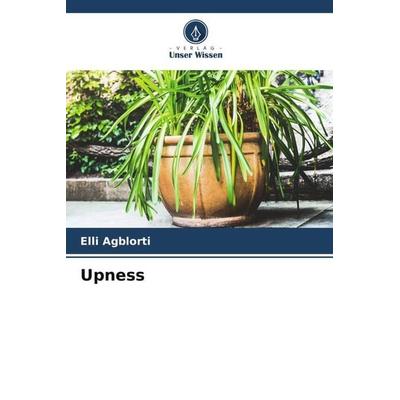 Upness, Taschenbuch von Elli Agblorti, Verlag Unser Wissen, 978-620-5-60930-9