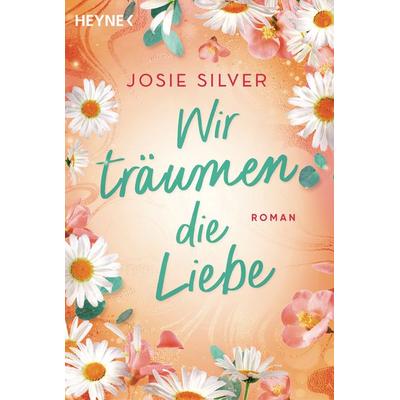 Wir träumen die Liebe, Taschenbuch von Josie Silver, Heyne