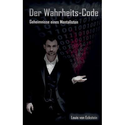 Der Wahrheits-Code, Taschenbuch von Louis Eckstein, Tredition, 978-3-347-31358-3