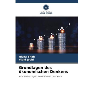 Grundlagen des ökonomischen Denkens, Taschenbuch von Nisha Shah,Vidhi Joshi, Verlag Unser Wissen
