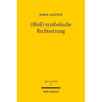 (Bloß) symbolische Rechtsetzung, Taschenbuch von Robin Anstötz, Mohr Siebeck, 978-3-16-200232-7