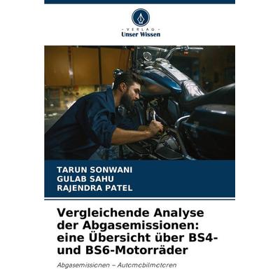 Vergleichende Analyse der Abgasemissionen: eine Übersicht über BS4- und BS6-Motorräder, Taschenbuch von Tarun Sonwani,Gulab Sahu,Rajendra Patel,