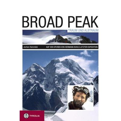 Broad Peak - Traum und Albtraum, Gebundene Ausgabe von Jochen Hemmleb, Tyrolia
