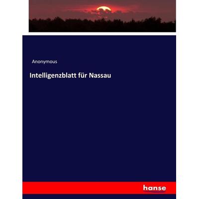 Intelligenzblatt für Nassau, Taschenbuch von Anonymous, Hansebooks, 978-3-7446-3917-0