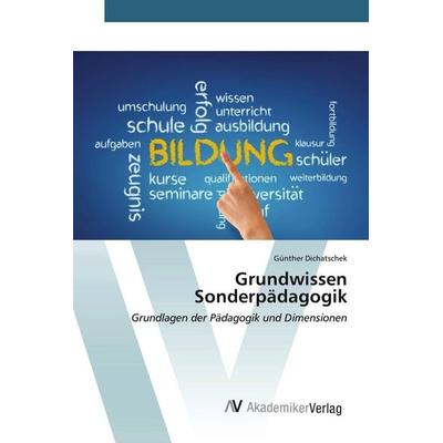 Grundwissen Sonderpädagogik, Taschenbuch von Günther Dichatschek, AV Akademikerverlag, 978-3-639-49843-1