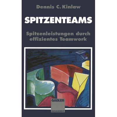Spitzenteams, Taschenbuch von Dennis Kinlaw, Betriebswirtschaftlicher Verlag Gabler, 978-3-322-82818-7