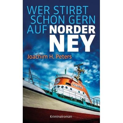Wer stirbt schon gern auf Norderney?, Taschenbuch von Joachim H. Peters, Ostwestfaelisch.de - Verlag M. Borner