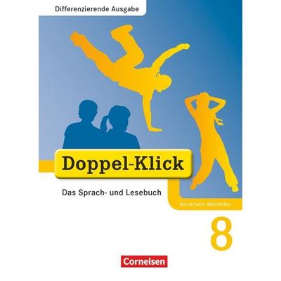 Doppel-Klick - Das Sprach- und Lesebuch - Differenzierende Ausgabe Nordrhein-Westfalen - 8. Schuljahr, Gebundene Ausgabe von August-Bernhard