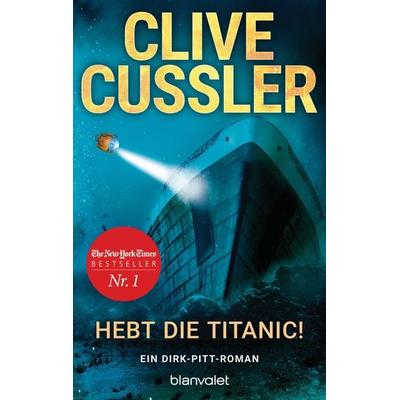 Hebt die Titanic!, Taschenbuch von Clive Cussler, Blanvalet, 978-3-7341-0882-2