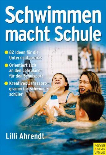 Lilly Ahrendt - Schwimmen macht Schule: 82 Ideen für die Unterrichtspraxis. Orientiert sich an den Lehrplänen für den Schulsport. Kreatives Jahresprogramm für Schwimmschüler - Preis vom 17.10.2026 19:25:27 h