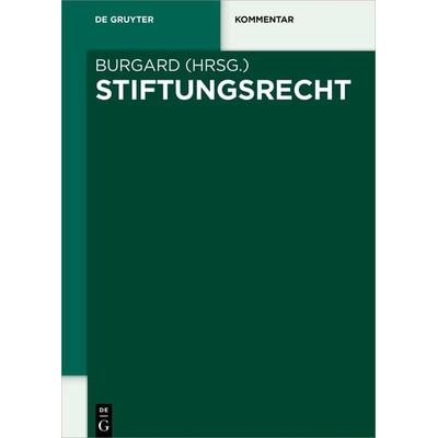 Stiftungsrecht, Gebundene Ausgabe von Ulrich Burgard,Carsten Heimann, De Gruyter, 978-3-11-025151-7