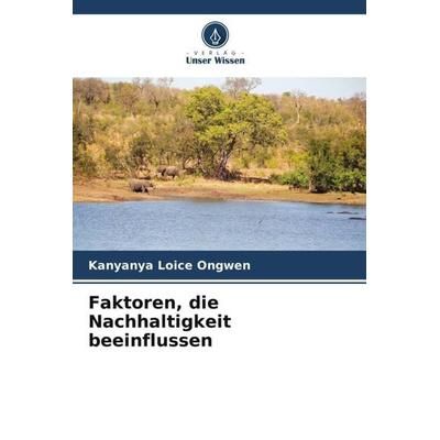 Faktoren, die Nachhaltigkeit beeinflussen, Taschenbuch von Kanyanya Loice Ongwen, Verlag Unser Wissen, 978-620-5-20042-1