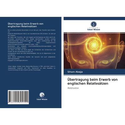 Übertragung beim Erwerb von englischen Relativsätzen, Taschenbuch von Siham Abejja, Verlag Unser Wissen, 978-620-2-89539-2
