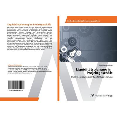 Liquiditätsplanung im Projektgeschäft, Taschenbuch von Johannes Unterricker, AV Akademikerverlag, 978-3-639-47402-2