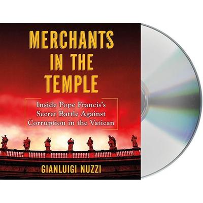 Merchants in the Temple: Inside Pope Francis's Secret Battle Against Corruption in the Vatican - Gianluigi Nuzzi, CD, 9781427276193