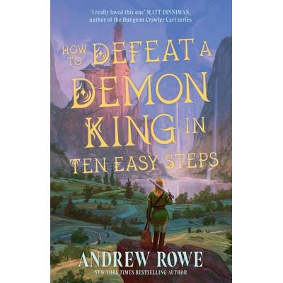 How to Defeat a Demon King in Ten Easy Steps, Taschenbuch von Andrew Rowe, Gollancz, 978-1-399-63676-6