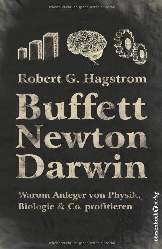 Hagstrom, Robert G. - Buffett, Newton, Darwin: Warum Anleger von Physik, Biologie & Co. profitieren - Preis vom 17.10.2026 19:25:27 h