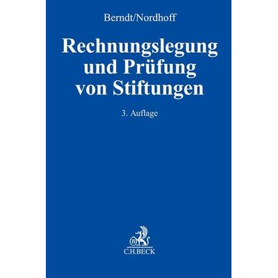 Rechnungslegung und Prüfung von Stiftungen, Gebundene Ausgabe von Reinhard Berndt,Frank Nordhoff, C.H. Beck, 978-3-406-80315-4
