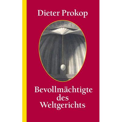Bevollmächtigte des Weltgerichts, Taschenbuch von Dieter Prokop, Tredition, 978-3-347-65686-4