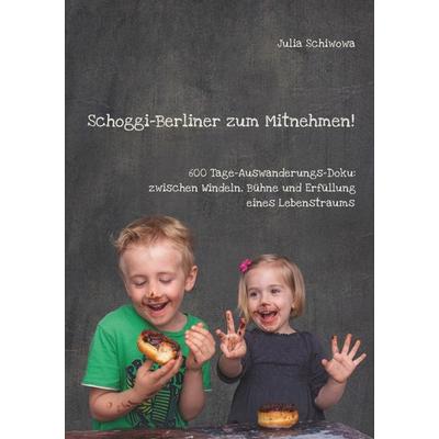 Schoggi-Berliner zum Mitnehmen!, Taschenbuch von Julia Schiwowa, Epubli, 978-3-7375-2721-7