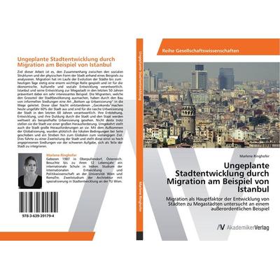 Ungeplante Stadtentwicklung durch Migration am Beispiel von Istanbul, Taschenbuch von Marlene Ringhofer, AV Akademikerverlag, 978-3-639-39179-4
