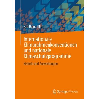 Internationale Klimarahmenkonventionen und nationale Klimaschutzprogramme, Taschenbuch von Karl Heinz Lillich, Springer Fachmedien Wiesbaden GmbH,