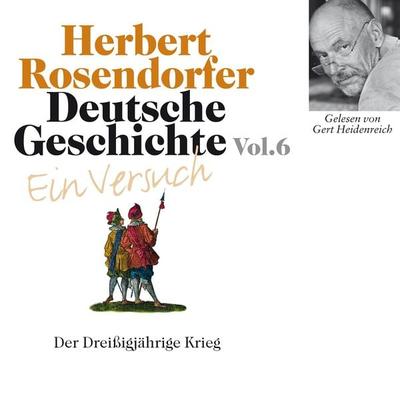 Deutsche Geschichte. Ein Versuch Vol. 06 - Herbert Rosendorfer, Audio, 9783784493343