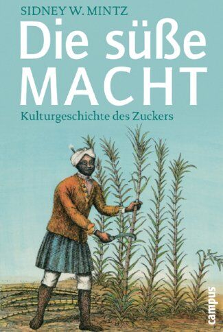 Mintz, Sidney W. - Die süße Macht: Kulturgeschichte des Zuckers (Campus Bibliothek) - Preis vom 15.10.2026 23:06:25 h