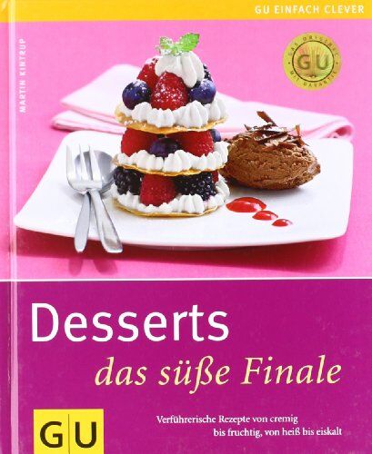 Martin Kintrup - Desserts - das süße Finale: Verführerische Rezepte von cremig bis fruchtig, von heiß bis eiskalt (GU einfach clever Relaunch 2007) - Preis vom 13.10.2026 11:25:28 h