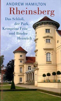 Andrew Hamilton - Rheinsberg: Das Schloß, der Park, Kronprinz Fritz und Bruder Heinrich - Preis vom 17.10.2026 19:25:27 h