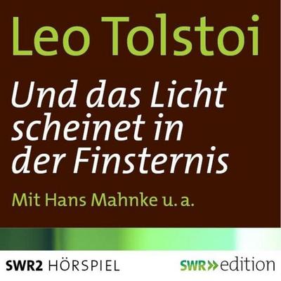 Und das Licht scheinet in der Finsternis - Leo N. Tolstoi,Peter Kehm, Audio, 4056198011041
