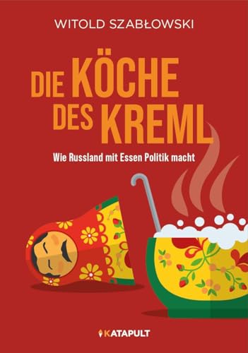 Witold Szablowski - Die Köche des Kreml: Wie Russland mit Essen Politik macht - Preis vom 10.10.2026 11:48:34 h