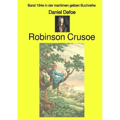 Maritime gelbe Reihe bei Jürgen Ruszkowski / Robinson Crusoe – Band 194e in der maritimen gelben Buchreihe – Farbe – bei Jürgen Ruszkowski,