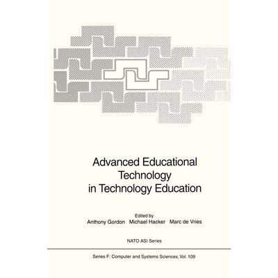 Advanced Educational Technology in Technology Education, Gebundene Ausgabe von Anthony Gordon,Michael Hacker,Marc J. de Vries, Springer Berlin,