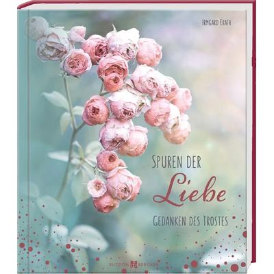 Spuren der Liebe, Gebundene Ausgabe von Irmgard Erath, Butzon & Bercker, 978-3-7666-2869-5