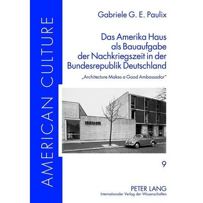 Das Amerika Haus als Bauaufgabe der Nachkriegszeit in der Bundesrepublik Deutschland, Gebundene Ausgabe von Gabriele G.E. Paulix, Peter Lang GmbH,