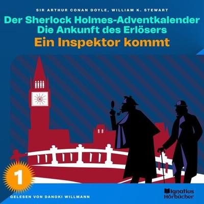 Ein Inspektor kommt (Der Sherlock Holmes-Adventkalender: Die Ankunft des Erlösers, Folge 1) - Arthur Conan Doyle,William K. Stewart, Audio,
