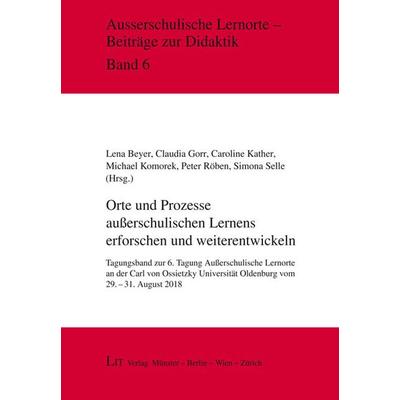 Orte und Prozesse außerschulischen Lernens erforschen und weiterentwickeln, Taschenbuch von , Lit Verlag, 978-3-643-14826-1