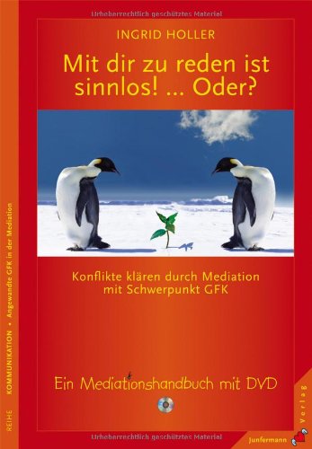 Ingrid Holler - Mit dir zu reden ist sinnlos! ... Oder? Konflikte klären durch Mediation mit Schwerpunkt GFK. Ein Mediationshandbuch mit DVD - Preis vom 04.10.2026 03:51:26 h