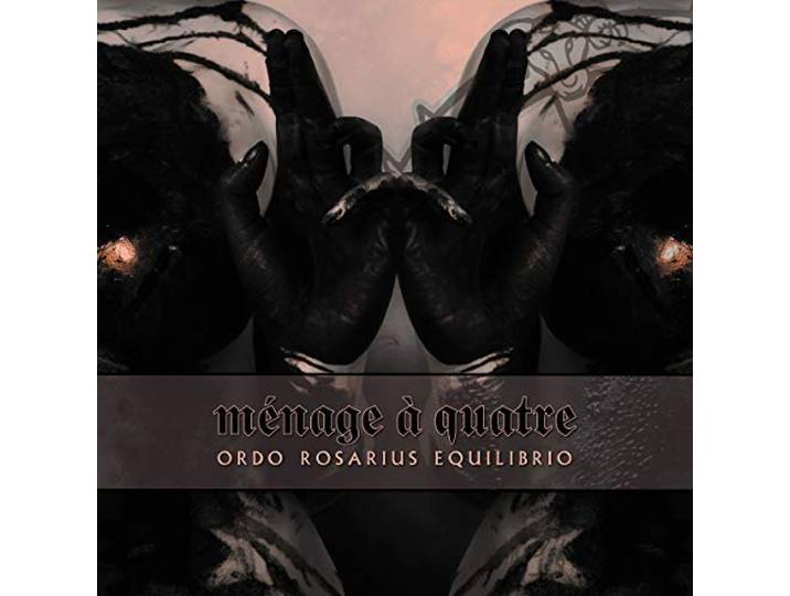 Ordo Rosarius Equilibrio - Menage A Quatre