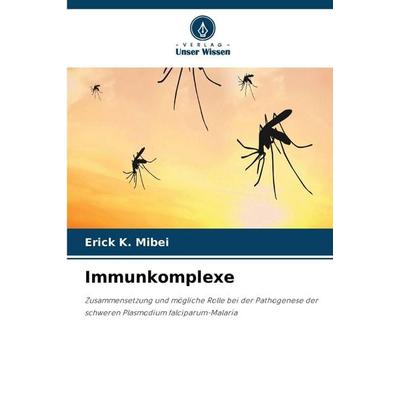 Immunkomplexe, Taschenbuch von Erick K. Mibei, Verlag Unser Wissen