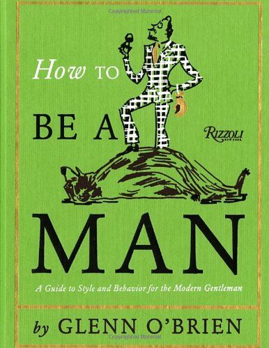 Glenn O'Brien - How To Be a Man : A Guide To Style and Behavior For The Modern Gentleman - Preis vom 30.09.2026 22:30:23 h
