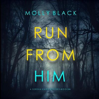 Run From Him (A Serena Knox Suspense Thriller—Book Four) - Molly Black, Audio, 9798894821429