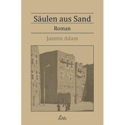 Säulen aus Sand, Taschenbuch von Jasmin Adam, Epubli, 978-3-7502-6518-9