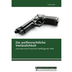 Die waffenrechtliche Verlässlichkeit, Fachbücher von Philipp Wolf