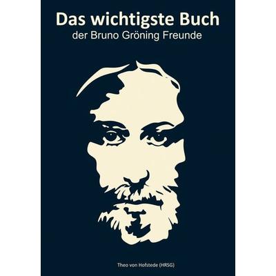 Das wichtigste Buch der Bruno Gröning Freunde, Taschenbuch von , BoD – Books on Demand, 978-3-7412-7543-2