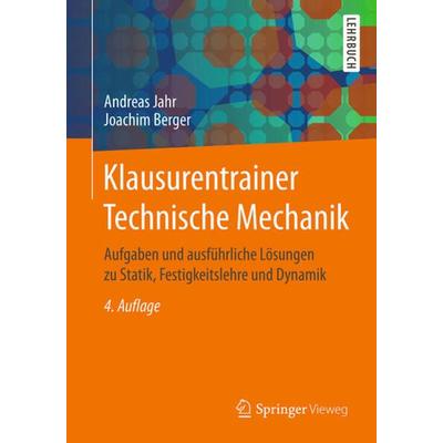 Klausurentrainer Technische Mechanik, Taschenbuch von Andreas Jahr,Joachim Berger, Springer Fachmedien Wiesbaden GmbH, 978-3-658-14782-2