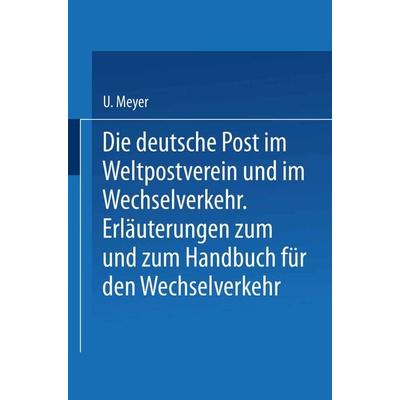 Die deutsche Post im Weltpostverein und im Wechselverkehr, Taschenbuch von U. Meyer,H. Herzog, Springer Berlin, 978-3-662-24185-1