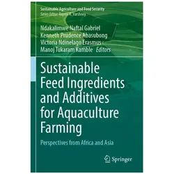 Sustainable Feed Ingredients and Additives for Aquaculture Farming, Fachbücher von Prudence Abasubong, Kenneth/Ndinelago Erasmus