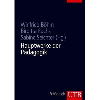 Hauptwerke der Pädagogik, Taschenbuch von , Utb GmbH, 978-3-8252-8464-0